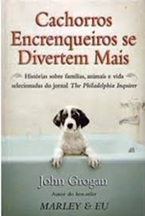 Cachorros Encrenqueiros Se Divertem Mais - John Grogan - pocket