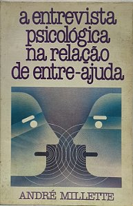 A entrevista psicológica na relação de entre-ajuda -  André Millette