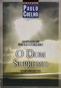 O Dom Supremo / Autor original: Henry Drummond -  Adaptação: Paulo Coelho