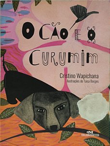 O Cão e o Curumim - Cristino Wapichana