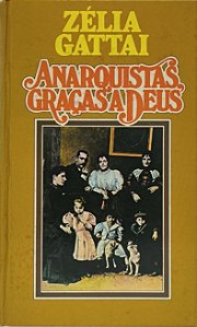 Anarquistas, graças a Deus -  Zélia Gattai