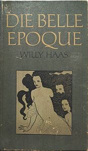 Die Belle Epoque - Willy Haas (Idioma : Alemão)