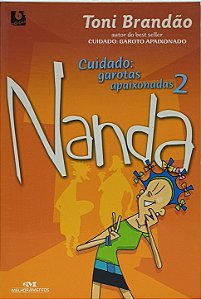 Cuidado: garotas apaixonadas 2 - Nanda - Toni Brandão