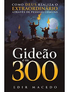 Gideão e os 300 - Edir Macedo