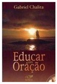 Educar em oração - Gabriel Chalita