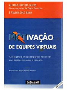 Motivação de equipes virtuais: a inteligência emocional - Alfredo Pires
