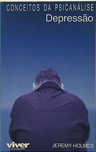 Depressão - Conceitos da Psicanálise - Jeremy Holmes