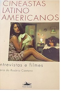 Cineastas Latino-americanos: Entrevistas e Filmes - Maria do Rosario Caetano (Dedicatória da autora)