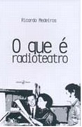 O que é radioteatro - Ricardo Medeiros