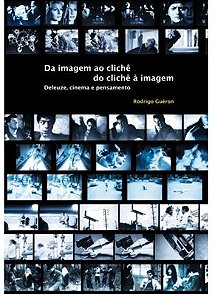 Da imagem ao clichê, do clichê à imagem. deleuze, cinema e pensamento - Rodrigo Guéron