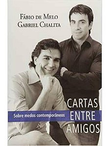 Cartas entre amigos - Fábio De Melo E Gabriel Chalita - Ed. Sem abas