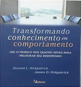Transformando Conhecimento Em Comportamento - Donald L. Kirkpatrick (marcas)