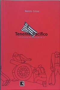 Tenente Pacífico: Um romance da Revolução de 32 - Waldo Cesar