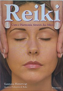 Reiki: Cura e Harmonia Através das Mãos - Tanmaya Honervogt