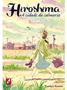 Hiroshima - A cidade da calmaria - Fumiyo Kouno - Mangá