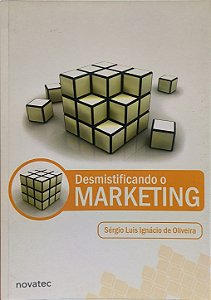 Desmistificando o Marketing - Sérgio Luis Ignácio de Oliveira