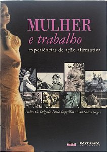 Mulher e trabalho -  Didice G. Delgado, Paola Cappellin e Vera Soares
