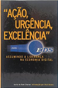 Ação, Urgência, Excelência" - Ram Charan