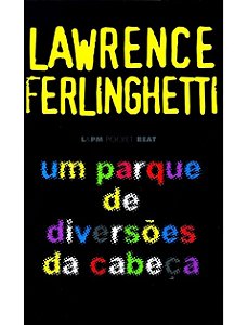 Um parque de diversões da cabeça - Lawrence Ferlinghetti - Poesia Bilingue