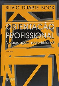Orientação Profissional : A abordagem sócio-histórica - Silvio Duarte Bock