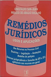 Remédios Jurídicos: Usos e Aplicações - Onestaldo San-Juan e Perácio de Araújo Bicalho