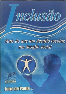 Inclusão: Mais do que um desafio escolar, um desafio social - Jairo de Paula