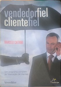 Vendedor Fiel Cliente Fiel - Marcelo Caetano