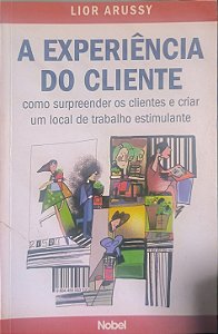 A Experiência do Cliente - Lior Arussy