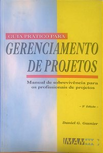 Guia Prático para Gerenciamento de Projetos - Daniel G. Gasnier