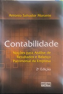 Contabilidade : Noções para Análise de Resultados e Balanço Patrimonial da Empresa -Antonio Salvador Morante