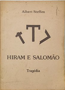 Hiram e Salomão / Tragédia - Albert Steffen