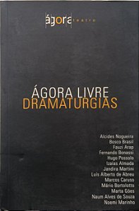 Ágora Livre - Dramaturgias - Alcides Nogueira e outros
