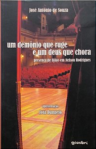 Um demônio que ruge e um deus que chora: presença de Bilac em Nelson Rodrigues -  José Antônio de Souza