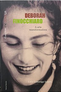 Deborah Finocchiaro - A arte transformadora -  Luiz Gonzaga Lopes