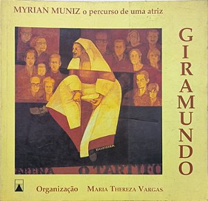 Giramundo: Myrian Muniz, o percurso de uma atriz - Organização: Maria Thereza Vargas
