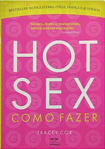 Hot Sex: Como Fazer - Tracey Cox