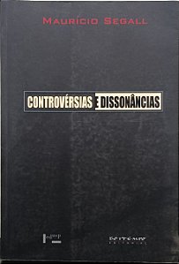 Controvérsias e Dissonâncias - Maurício Segall