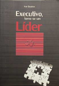 Executivo, torne-se um Líder - Ivan Quadros