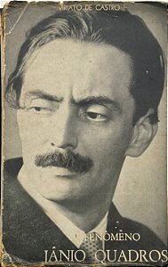 O Fenômeno Jânio Quadros - Viriato de Castro