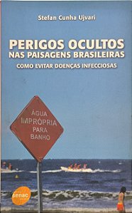Perigos Ocultos nas Paisagens Brasileiras:Como Evitar Doenças Infecciosas - Stefan Cunha Ujvari
