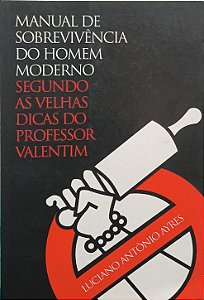 Manual de Sobrevivência do Homem Moderno - Luciano Antônio Ayres