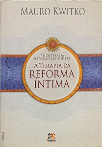 A Terapia da Reforma Íntima - Mauro Kwitko