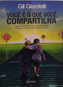 Você é o que você compartilha - Gil Giardelli