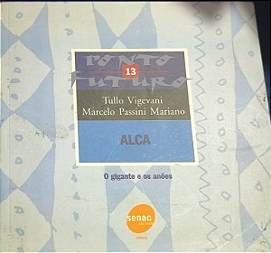 ALCA:O gigante e os anões - Tullo Vigevani / Marcelo Passini Mariano
