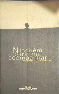 Ninguém para me acompanhar - Nadine Gordimer
