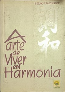 A arte de Viver em Harmonia - Fábio Dummer