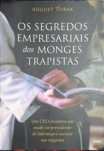 Os Segredos Empresariais dos Monges Trapistas - August Turak