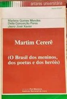 Martim Cererê: o Brasil dos Meninos, dos Poetas e dos Heróis - Marlene Gomes Mendes