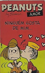 Peanuts Amor ,Ninguém gosta de mim... - Charles M. Schulz