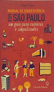 Manual de Sobrevivência em São Paulo Um guia para cariocas e simpatizantes - Raquel Oguri